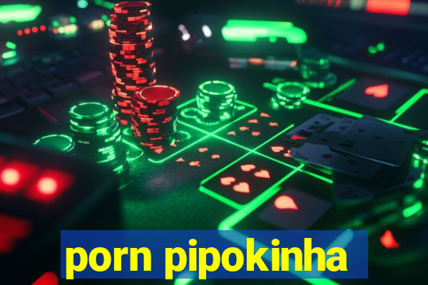 porn pipokinha